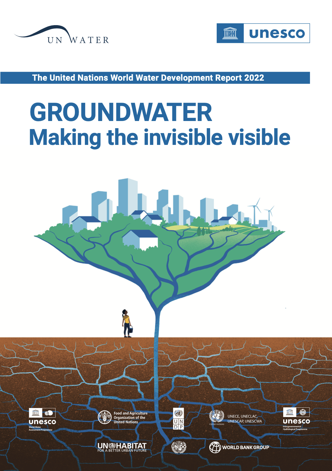 The United Nations World Water Development Report 2022 Groundwater Making the invisible