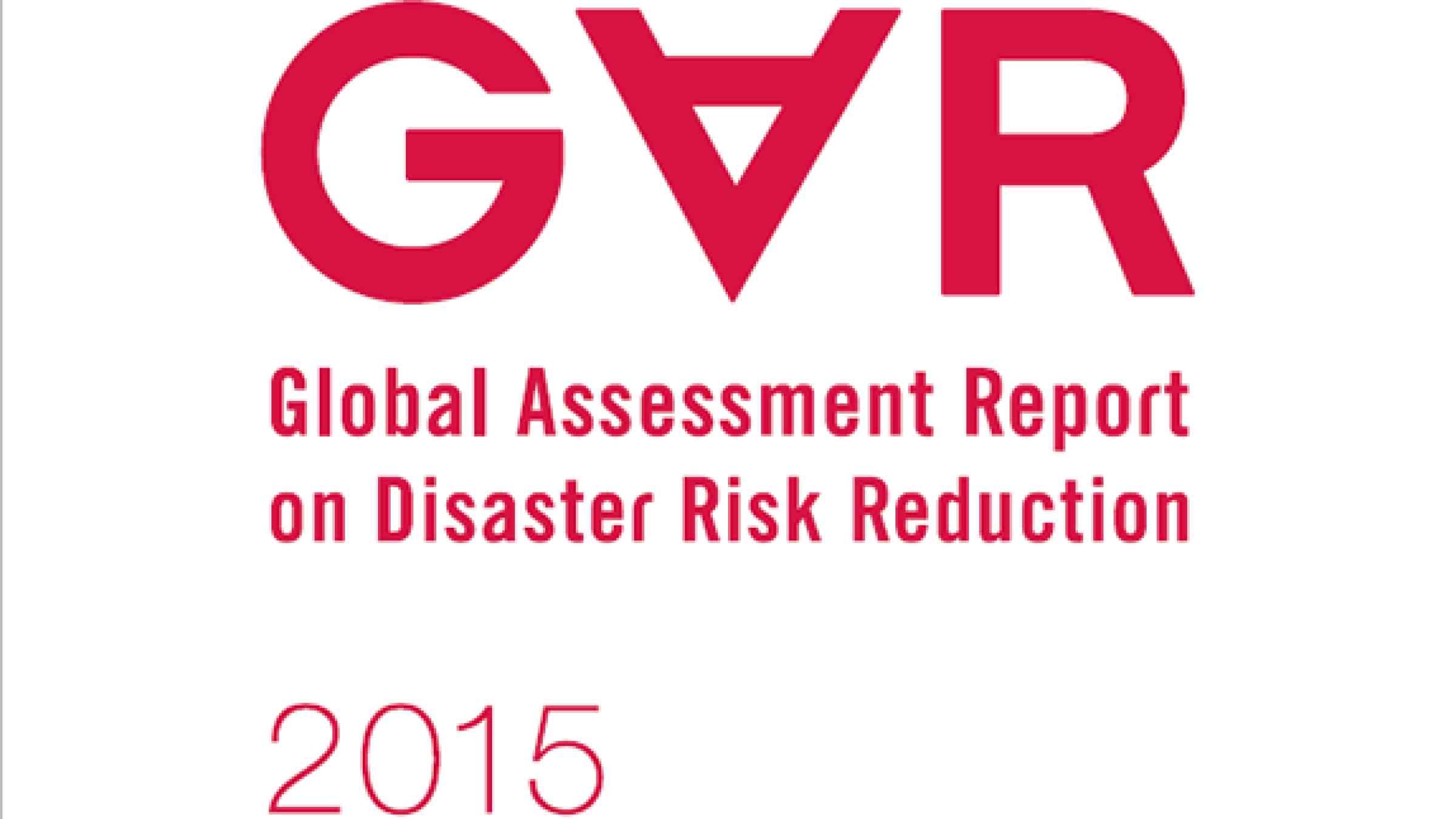 Global Assessment Report On Disaster Risk Reduction 2015 | PreventionWeb