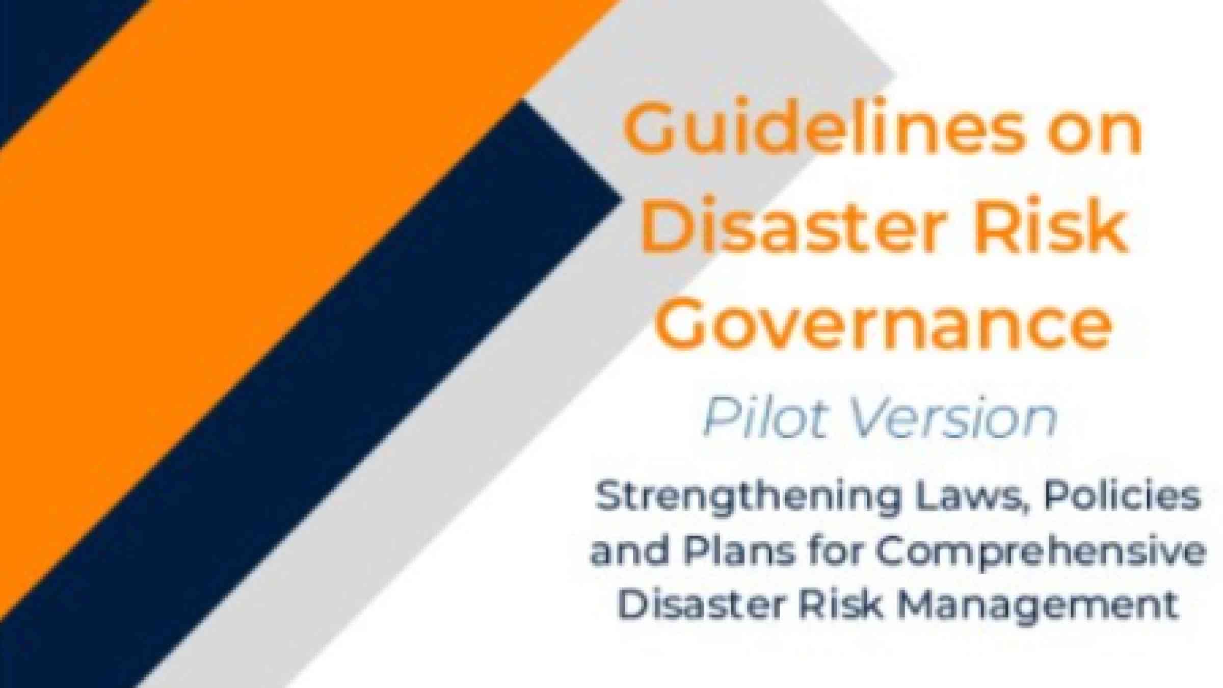 Disaster Risk Governance Guidelines: Strengthening Laws, Policies And ...