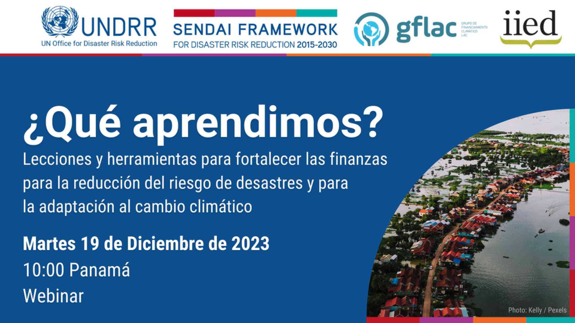 "¿Qué aprendimos? Lecciones y Herramientas para Fortalecer las Finanzas para la Reducción del Riesgo a Desastres y para la Adaptación al Cambio Climático