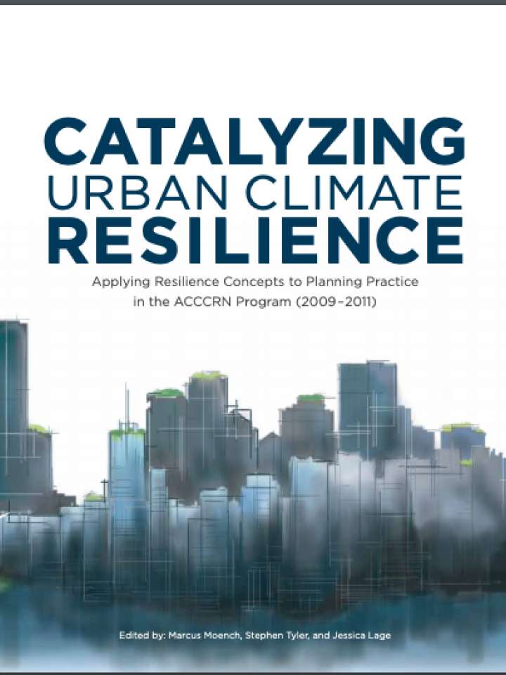 Catalyzing Urban Climate Resilience: Applying Resilience Concepts To ...